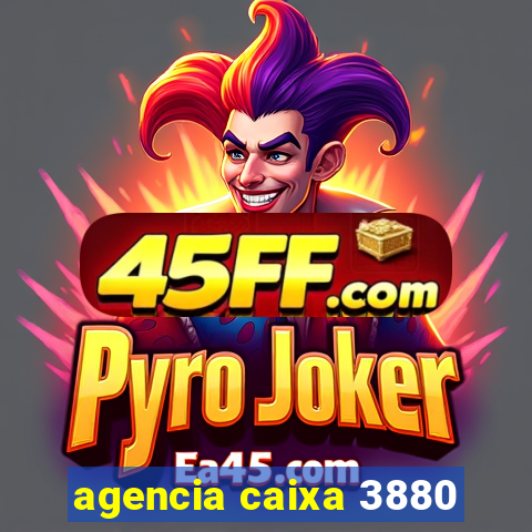 agencia caixa 3880